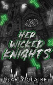 her wicked knights, carly claire