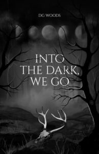into dark, dg woods