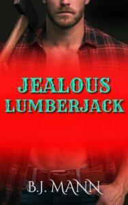 jealous lumberjack, bj mann