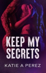 keep my secrets, katie a perez