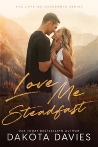 love me steadfast, dakota davies