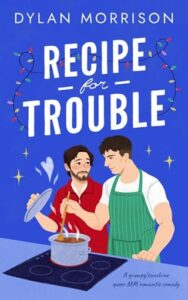 recipe for trouble, dylan morrison