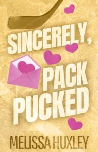 sincerely pack pucked, melissa huxley