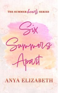 six summers apart, anya elizabeth