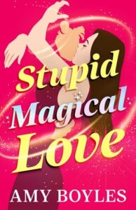 stupid magical love, amy boyles