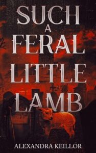 such feral little lamb, alexandra keillor