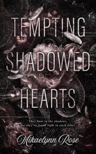 tempting shaowded hearts, mikaelynn rose