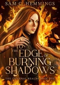 to edge of burning shadows, sam c hemmings