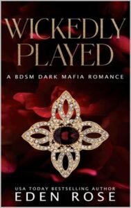 wickedly played, eden rose
