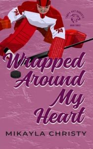 wrapped around my heart, mikayla christy