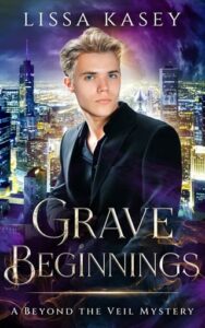 grave beginnings, lissa kasey