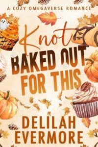 knot baked out, delilah evermore