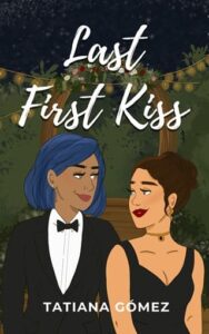 last first kiss. tatiana gomez